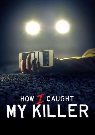 How I Caught My Killer-How I Caught My Killer/ Season 1最新全集線上看線上播放